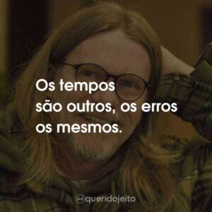 Os tempos são outros, os erros os mesmos.