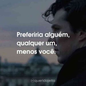 Sherlock (Série) - Frases Perfeitas - Querido Jeito