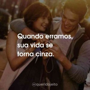 Quando erramos, sua vida se torna cinza.