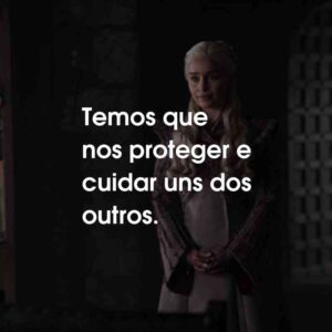 Temos que nos proteger e cuidar uns dos outros.