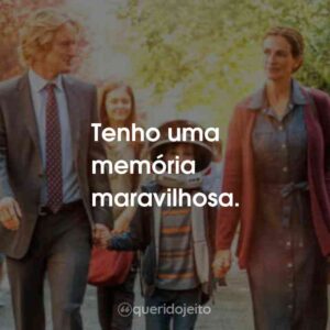 Tenho uma memória maravilhosa.