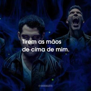 Tirem as mãos de cima de mim.