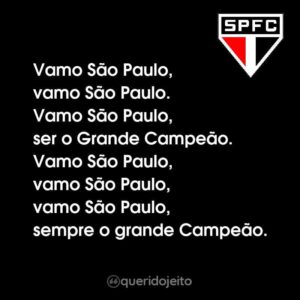 Vamo São Paulo, vamo São Paulo. Vamo São Paulo, ser o Grande Campeão. Vamo São Paulo, vamo São Paulo, vamo São Paulo, sempre o grande Campeão.