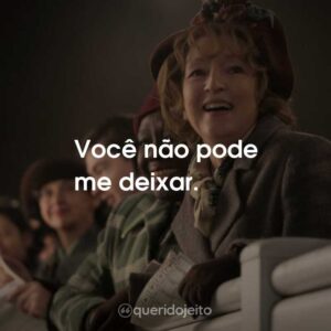 Você não pode me deixar.