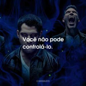 Você não pode controlá-lo.