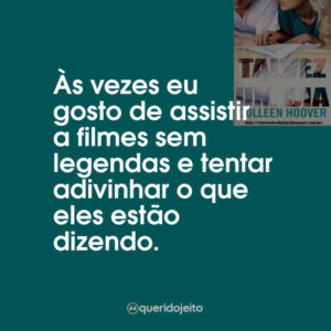 Às vezes eu gosto de assistir a filmes sem legendas e tentar adivinhar o que eles estão dizendo.