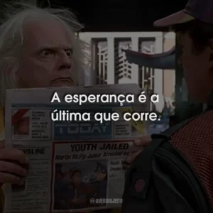 A esperança é a última que corre.