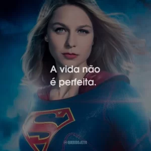 A vida não é perfeita.