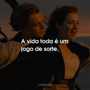 A vida toda é um jogo de sorte.