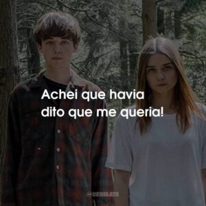 Achei que havia dito que me queria!