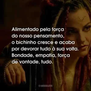 Alimentado pela força do nosso pensamento, o bichinho cresce e acaba por devorar tudo à sua volta. Bondade, empatia, força de vontade, tudo.