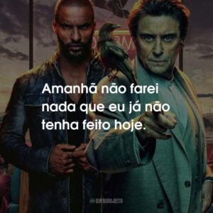 Amanhã não farei nada que eu já não tenha feito hoje.