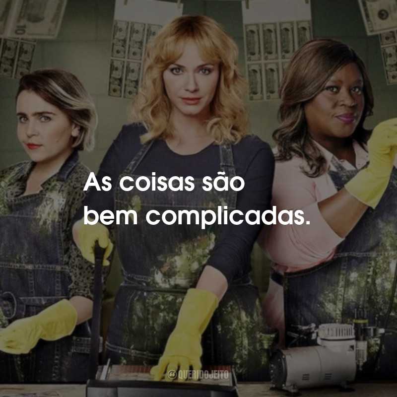 Frases da Série Good Girls: As coisas são bem complicadas.