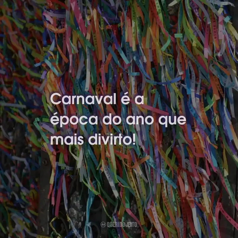 Frases de Carnaval: Carnaval é a época do ano que mais divirto!