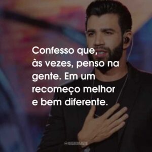 Confesso que, às vezes, penso na gente. Em um recomeço melhor e bem diferente.