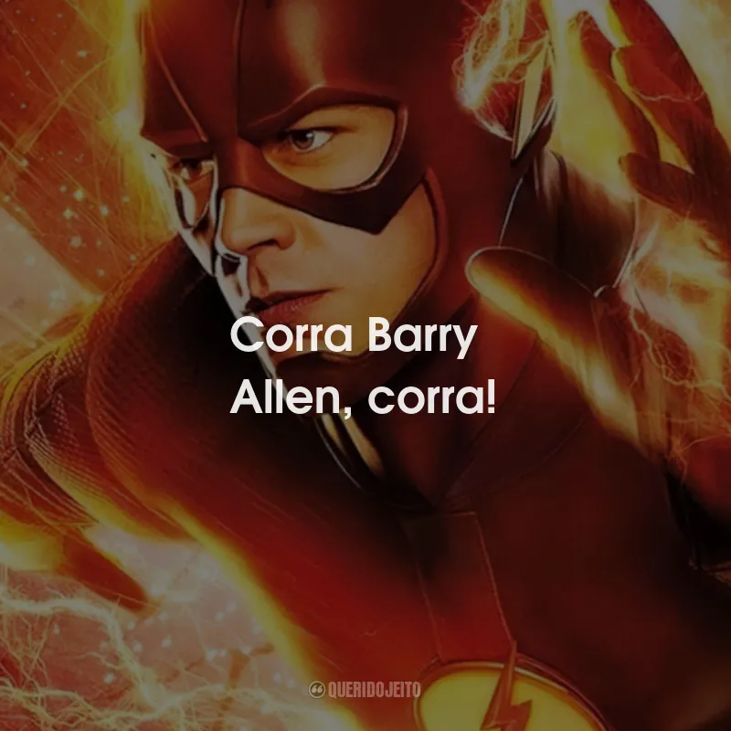 Frases da Série The Flash: Corra Barry Allen, corra!