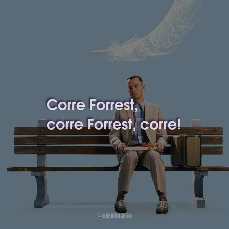 Frases do Filme Forrest Gump: Corre Forrest, corre Forrest, corre!