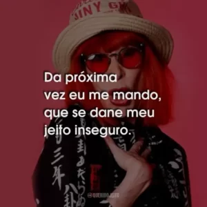 Da próxima vez eu me mando, que se dane meu jeito inseguro.