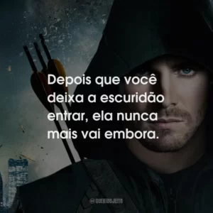 Depois que você deixa a escuridão entrar, ela nunca mais vai embora.
