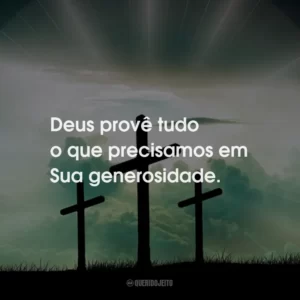 Deus provê tudo o que precisamos em Sua generosidade.