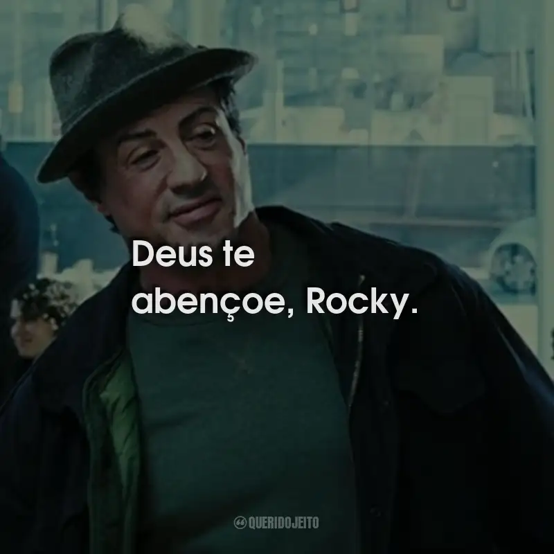 Frases do Filme Rocky Balboa: Deus te abençoe, Rocky.