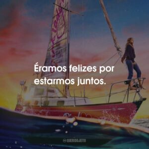 Éramos felizes por estarmos juntos.