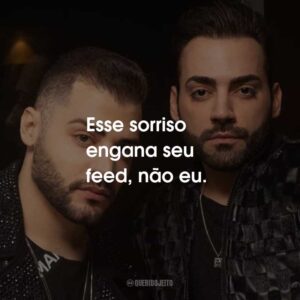 Esse sorriso engana seu feed, não eu.