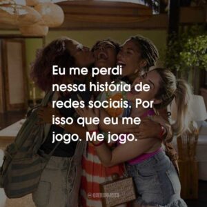 Eu me perdi nessa história de redes sociais. Por isso que eu me jogo. Me jogo.