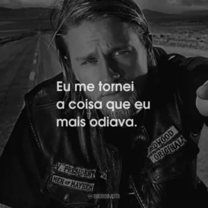 Eu me tornei a coisa que eu mais odiava.