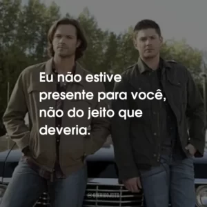 Eu não estive presente para você, não do jeito que deveria.