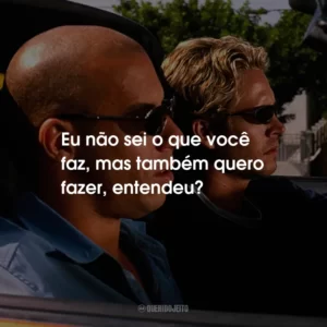 Eu não sei o que você faz, mas também quero fazer, entendeu?