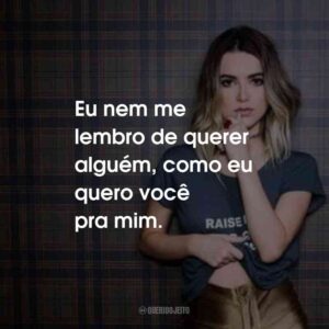 Eu nem me lembro de querer alguém, como eu quero você pra mim.
