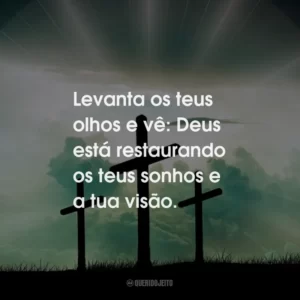 Levanta os teus olhos e vê: Deus está restaurando os teus sonhos e a tua visão.