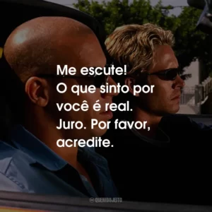 Me escute! O que sinto por você é real. Juro. Por favor, acredite.