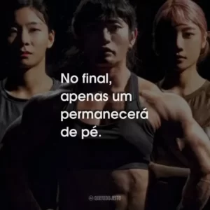 No final, apenas um permanecerá de pé.