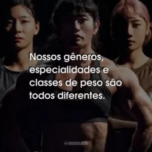 Nossos gêneros, especialidades e classes de peso são todos diferentes.