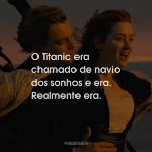 Titanic (Filme) - Frases Perfeitas - Querido Jeito