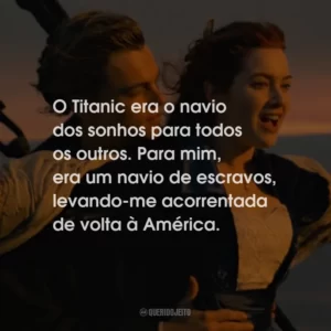 Titanic (Filme) - Frases Perfeitas - Querido Jeito