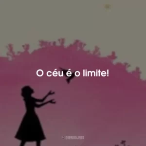O céu é o limite!