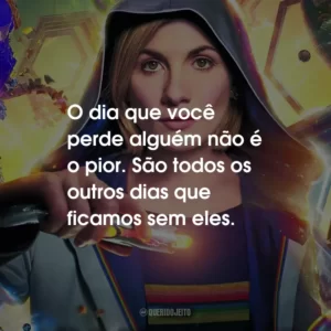 O dia que você perde alguém não é o pior. São todos os outros dias que ficamos sem eles.