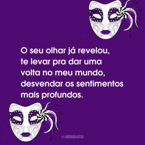 O seu olhar já revelou, te levar pra dar uma volta no meu mundo, desvendar os sentimentos mais profundos.