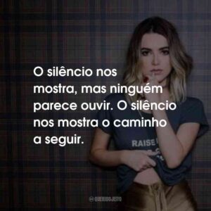 O silêncio nos mostra, mas ninguém parece ouvir. O silêncio nos mostra o caminho a seguir.