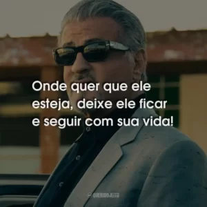 Onde quer que ele esteja, deixe ele ficar e seguir com sua vida!