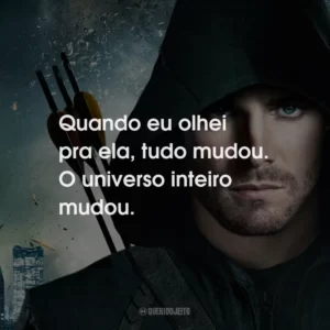 Quando eu olhei pra ela, tudo mudou. O universo inteiro mudou.