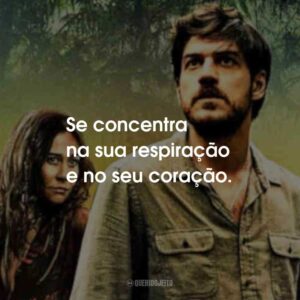 Se concentra na sua respiração e no seu coração.