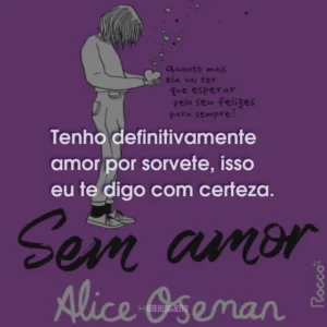 Tenho definitivamente amor por sorvete, isso eu te digo com certeza.