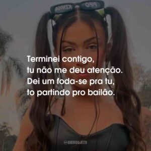 Terminei contigo, tu não me deu atenção. Dei um foda-se pra tu, to partindo pro bailão. MC Pipokinha