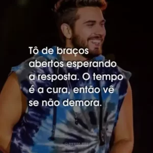 Tô de braços abertos esperando a resposta. O tempo é a cura, então vê se não demora.