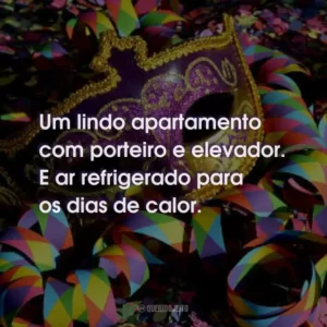 Um lindo apartamento com porteiro e elevador. E ar refrigerado para os dias de calor.