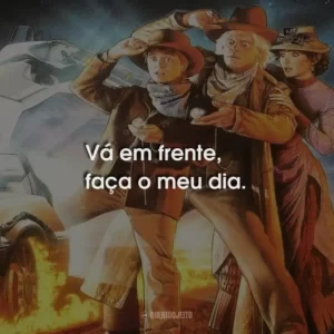Vá em frente, faça o meu dia.